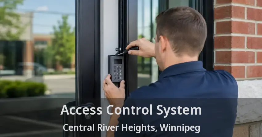 Access Control System Central River Heights, Winnipeg - MB