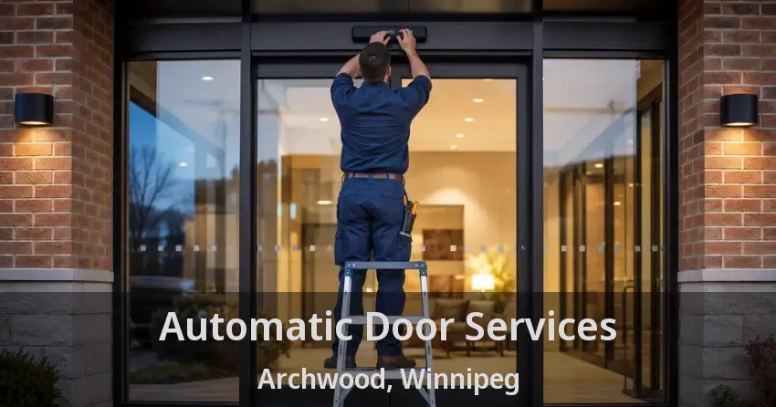 Automatic Door Services Archwood, Winnipeg - MB