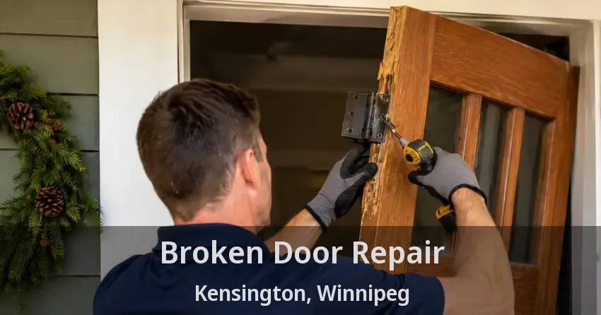 Broken Door Repair Kensington, Winnipeg - MB