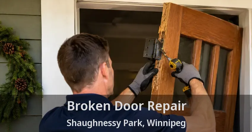 Broken Door Repair Shaughnessy Park, Winnipeg - MB