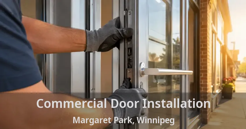 Commercial Door Installation Margaret Park, Winnipeg - MB