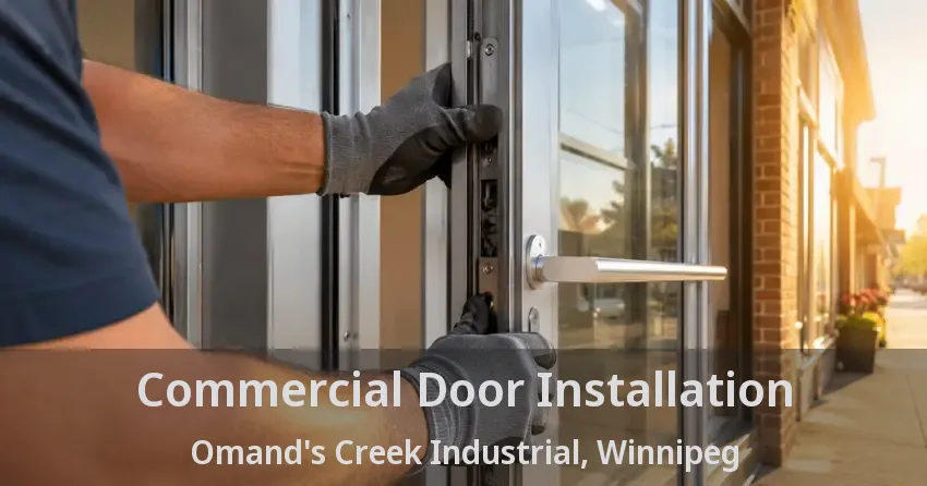 Commercial Door Installation Omand's Creek Industrial, Winnipeg - MB