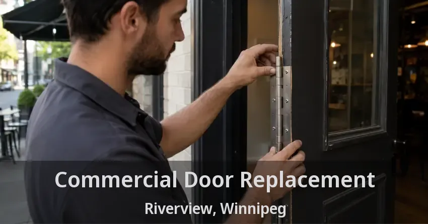 Commercial Door Replacement Riverview, Winnipeg - MB