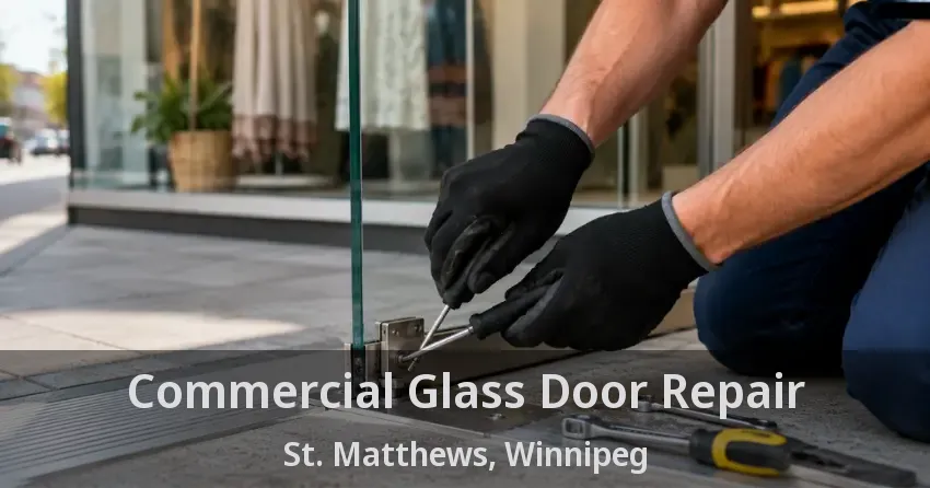 Commercial Glass Door Repair St. Matthews, Winnipeg - MB