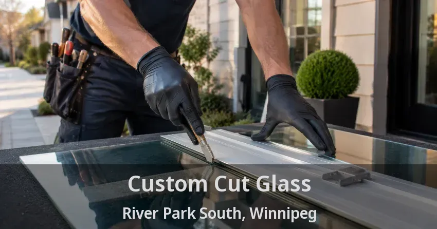 Custom Cut Glass River Park South, Winnipeg - MB