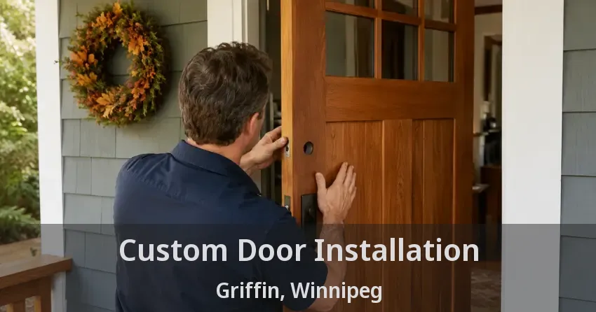 Custom Door Installation Griffin, Winnipeg - MB
