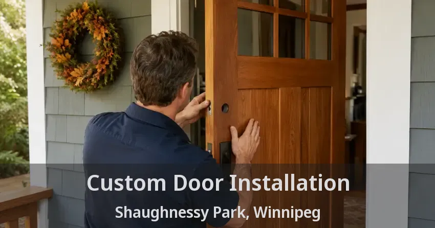 Custom Door Installation Shaughnessy Park, Winnipeg - MB