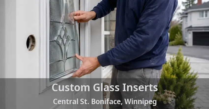 Custom Glass Inserts Central St. Boniface, Winnipeg - MB
