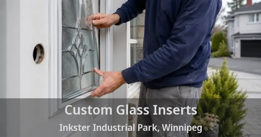 Custom Glass Inserts Inkster Industrial Park, Winnipeg - MB