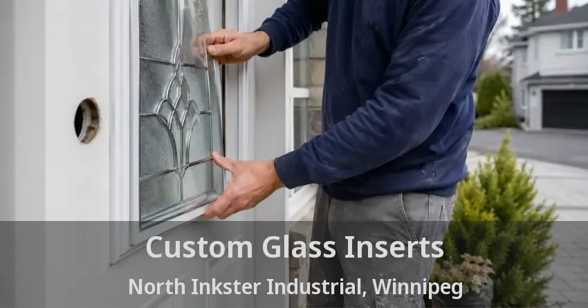 Custom Glass Inserts North Inkster Industrial, Winnipeg - MB