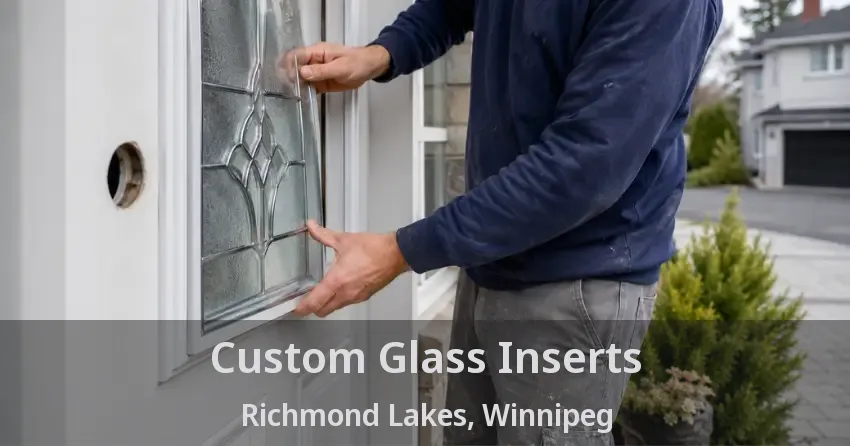 Custom Glass Inserts Richmond Lakes, Winnipeg - MB