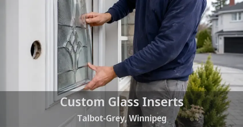 Custom Glass Inserts Talbot-Grey, Winnipeg - MB