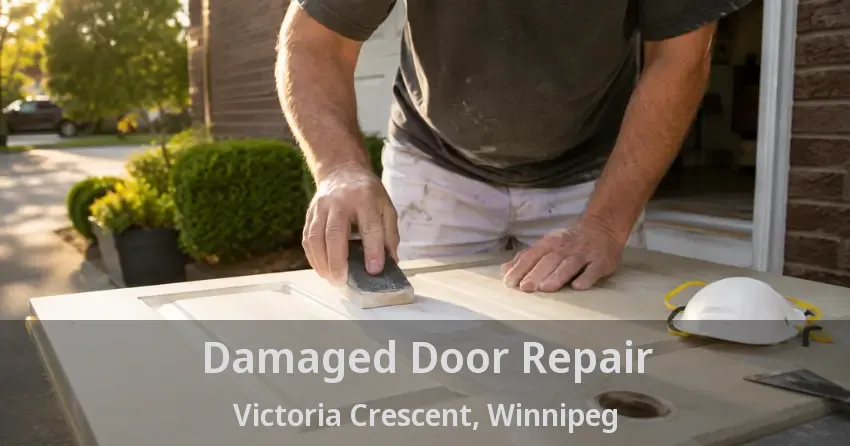 Damaged Door Repair Victoria Crescent, Winnipeg - MB