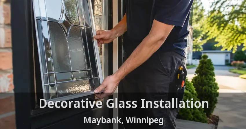 Decorative Glass Installation Maybank, Winnipeg - MB