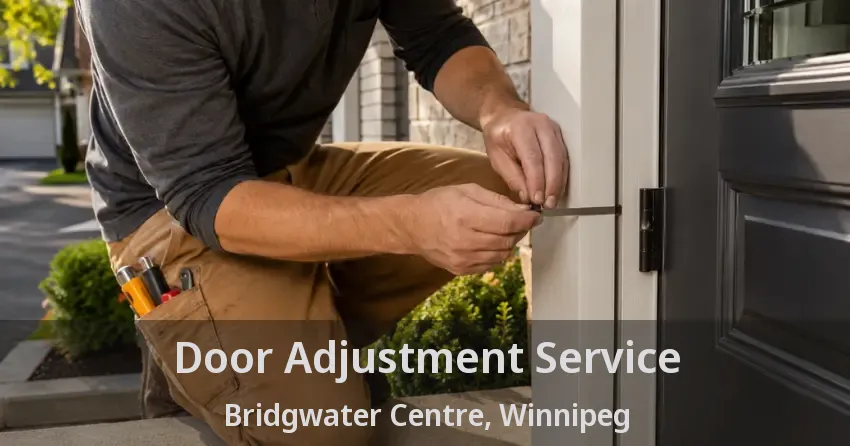 Door Adjustment Service Bridgwater Centre, Winnipeg - MB