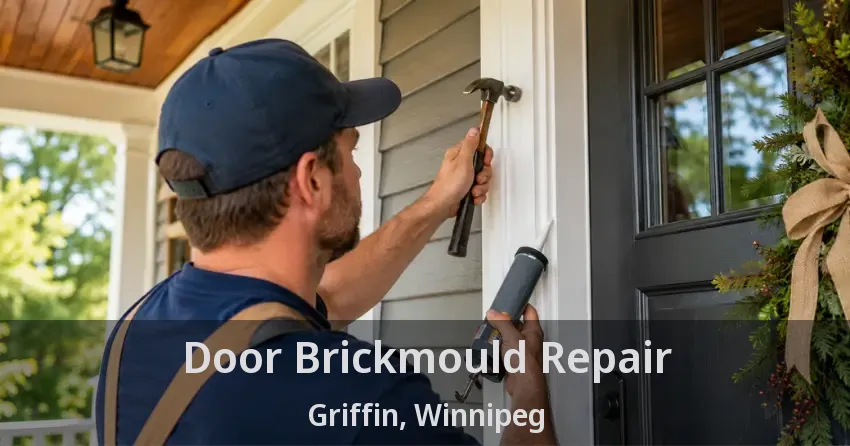 Door Brickmould Repair Griffin, Winnipeg - MB