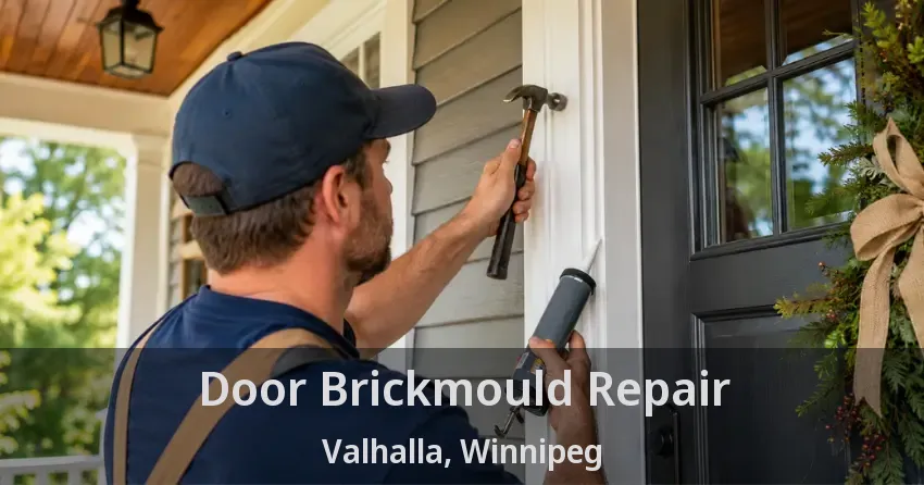 Door Brickmould Repair Valhalla, Winnipeg - MB