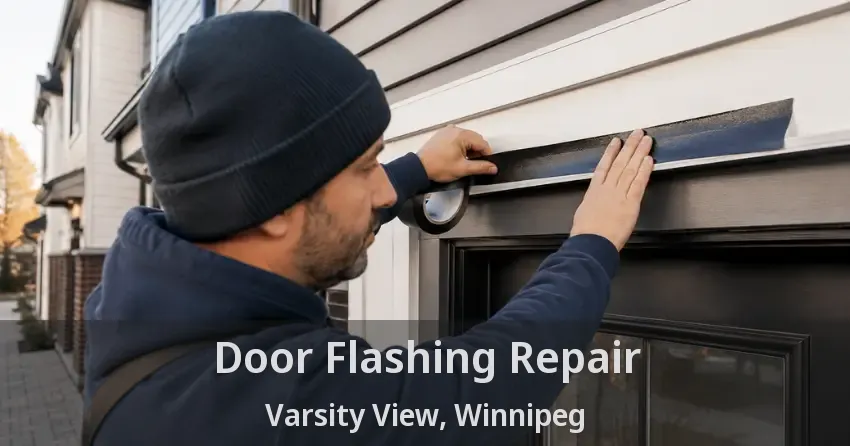 Door Flashing Repair Varsity View, Winnipeg - MB