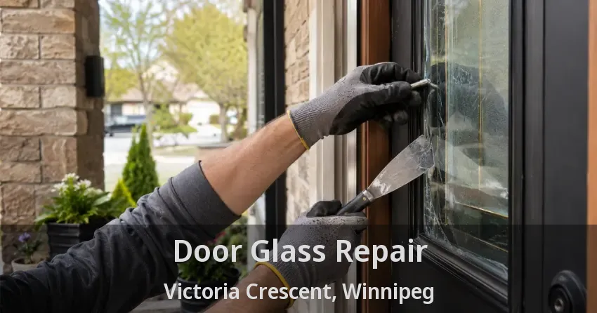 Door Glass Repair Victoria Crescent, Winnipeg - MB