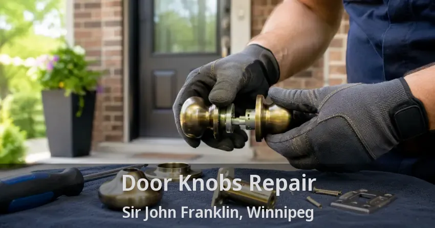 Door Knobs Repair Sir John Franklin, Winnipeg - MB