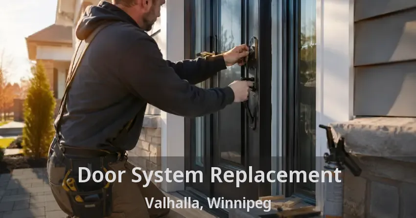 Door System Replacement Valhalla, Winnipeg - MB