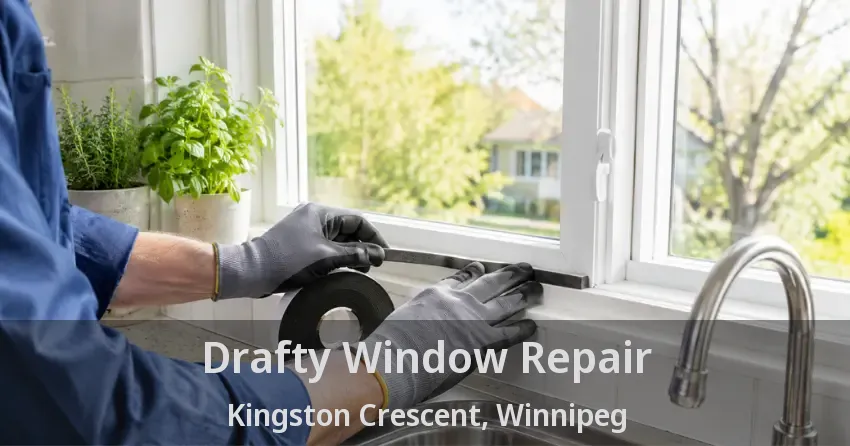 Drafty Window Repair Kingston Crescent, Winnipeg - MB