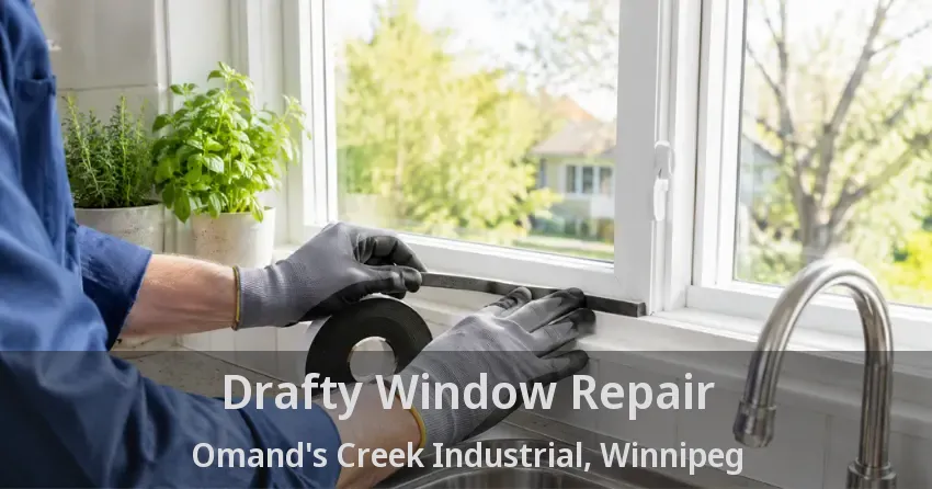 Drafty Window Repair Omand's Creek Industrial, Winnipeg - MB