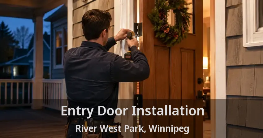 Entry Door Installation River West Park, Winnipeg - MB