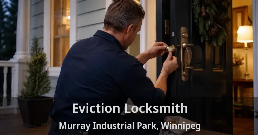 Eviction Locksmith Murray Industrial Park, Winnipeg - MB