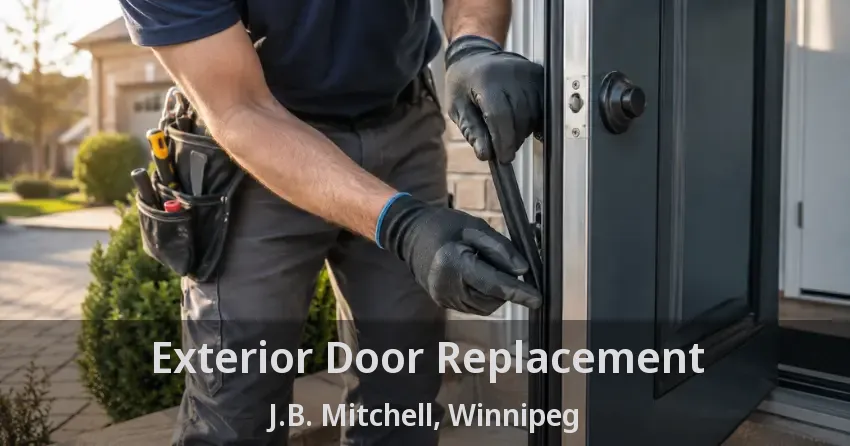 Exterior Door Replacement J.B. Mitchell, Winnipeg - MB