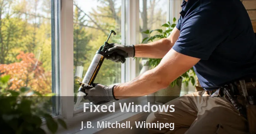 Fixed Windows J.B. Mitchell, Winnipeg - MB