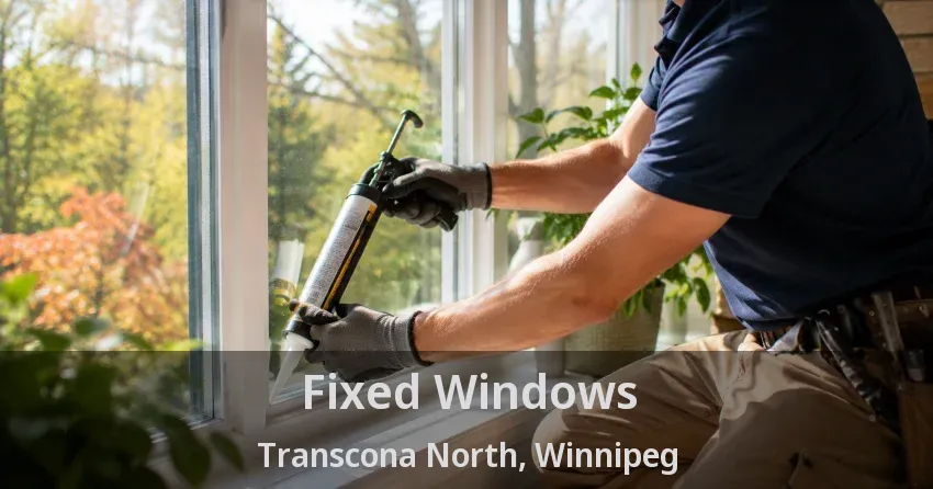 Fixed Windows Transcona North, Winnipeg - MB