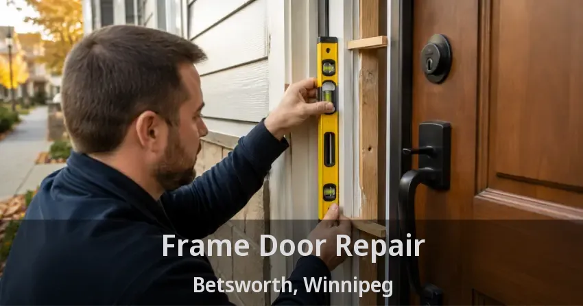 Frame Door Repair Betsworth, Winnipeg - MB