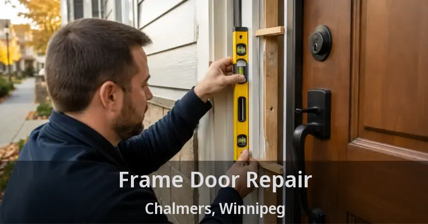 Frame Door Repair Chalmers, Winnipeg - MB