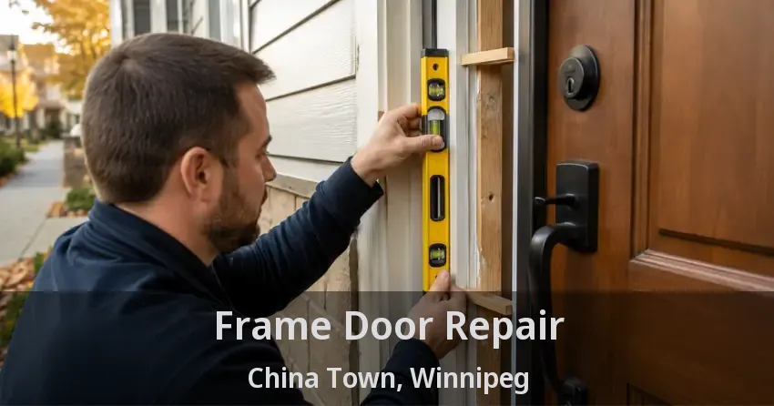 Frame Door Repair China Town, Winnipeg - MB