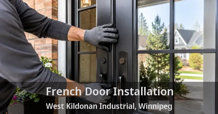 French Door Installation West Kildonan Industrial, Winnipeg - MB