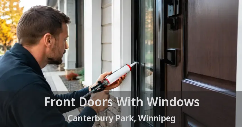 Front Doors With Windows Canterbury Park, Winnipeg - MB