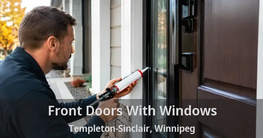 Front Doors With Windows Templeton-Sinclair, Winnipeg - MB