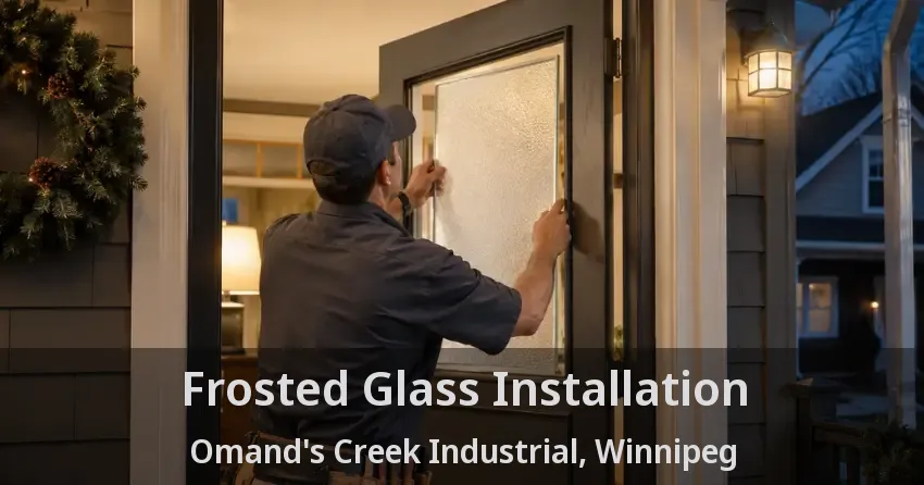 Frosted Glass Installation Omand's Creek Industrial, Winnipeg - MB