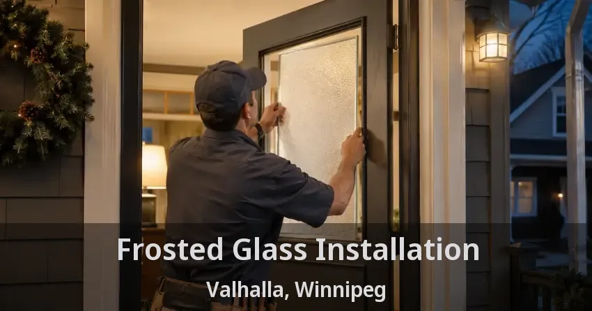 Frosted Glass Installation Valhalla, Winnipeg - MB