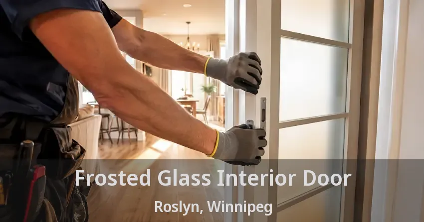 Frosted Glass Interior Door Roslyn, Winnipeg - MB