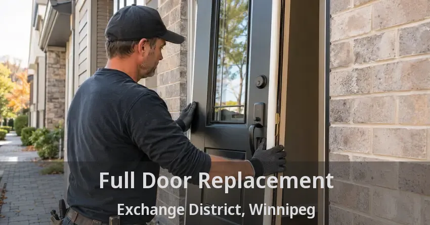 Full Door Replacement Exchange District, Winnipeg - MB