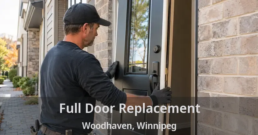 Full Door Replacement Woodhaven, Winnipeg - MB