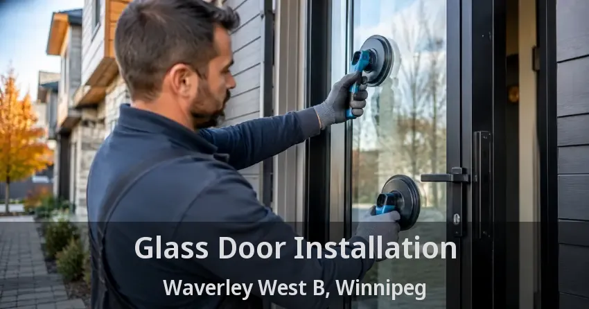 Glass Door Installation Waverley West B, Winnipeg - MB