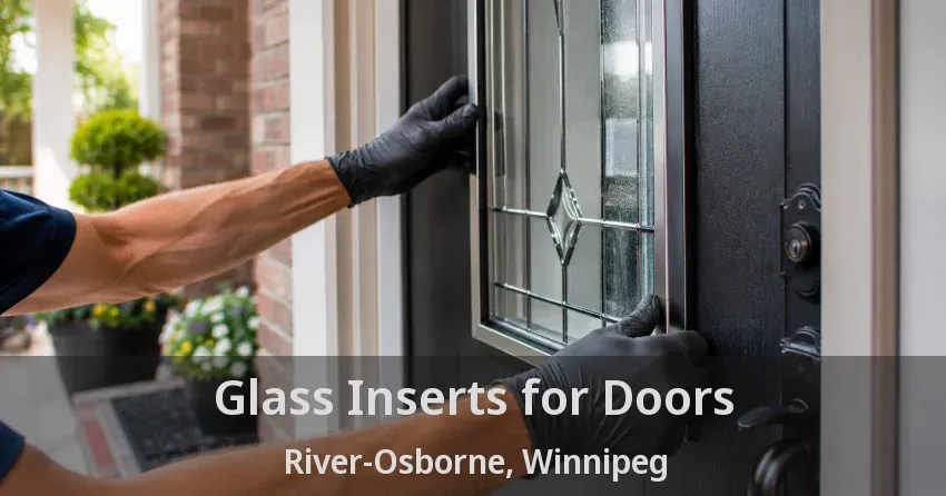 Glass Inserts for Doors River-Osborne, Winnipeg - MB