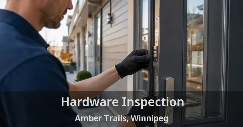 Hardware Inspection Amber Trails, Winnipeg - MB