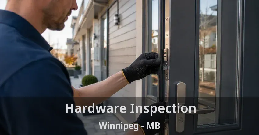 Hardware Inspection Winnipeg - MB