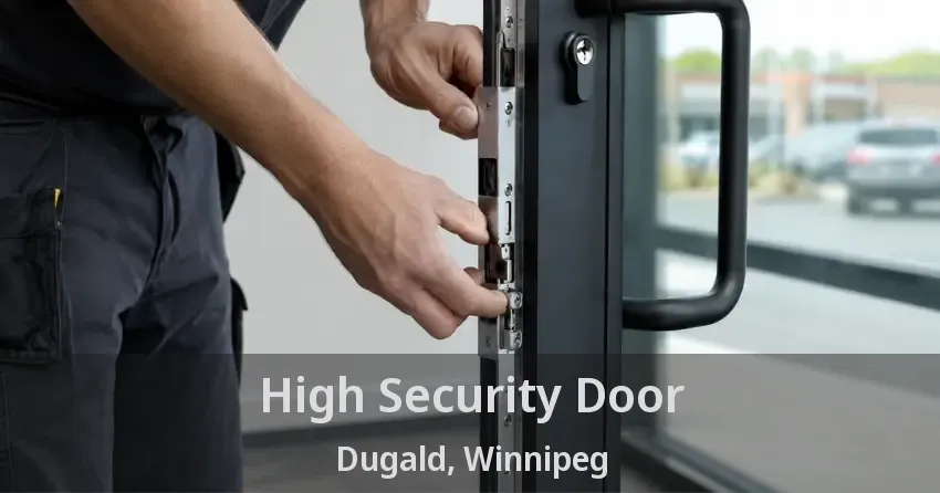High Security Door Dugald, Winnipeg - MB