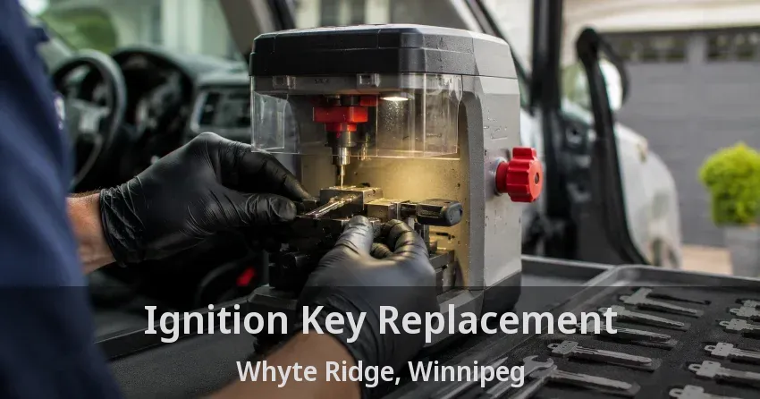 Ignition Key Replacement Whyte Ridge, Winnipeg - MB