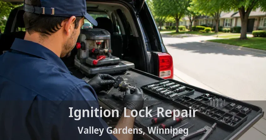 Ignition Lock Repair Valley Gardens, Winnipeg - MB